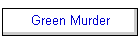 Green Murder