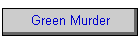 Green Murder