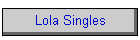 Lola Singles
